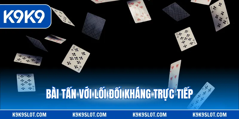 Bài tấn với lối đối kháng trực tiếp