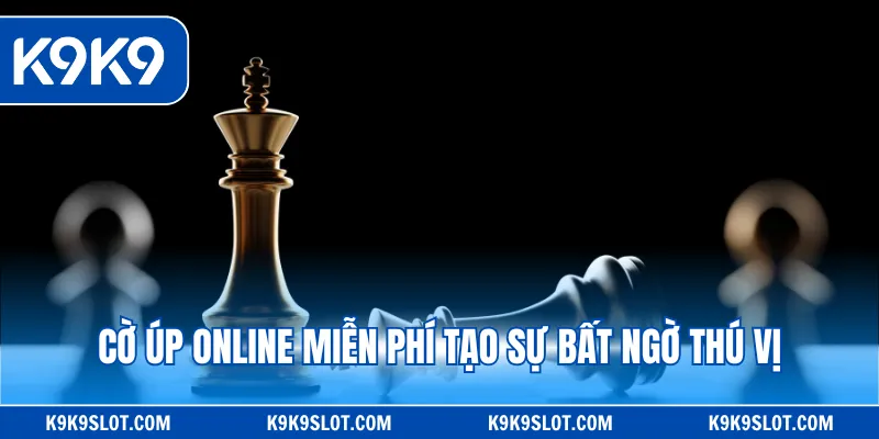 Cờ úp online miễn phí tạo sự bất ngờ thú vị