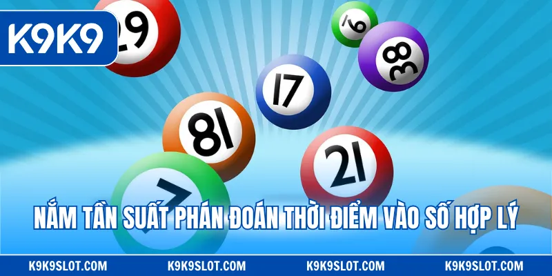 Nắm tần suất phán đoán thời điểm vào số hợp lý