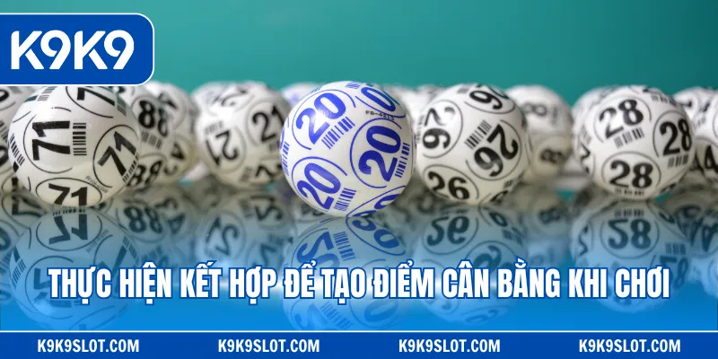 Thực hiện kết hợp để tạo điểm cân bằng khi chơi