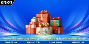 Hướng Dẫn Nhận Code Vòng Quay May Mắn & Thể Lệ Đổi Thưởng Chi Tiết